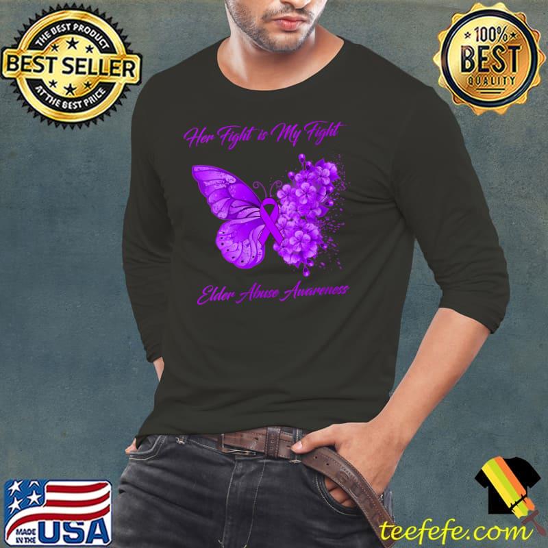 Butterfly Her Fight is My Fight Elder Abuse Awareness T-Shirt Long Sleeve Tee Butterfly Her Fight is My Fight Elder Abuse Awareness T-Shirt Long Sleeve Tee