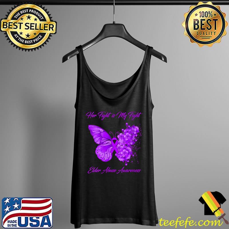 Butterfly Her Fight is My Fight Elder Abuse Awareness T-Shirt Tank Top Butterfly Her Fight is My Fight Elder Abuse Awareness T-Shirt Tank Top