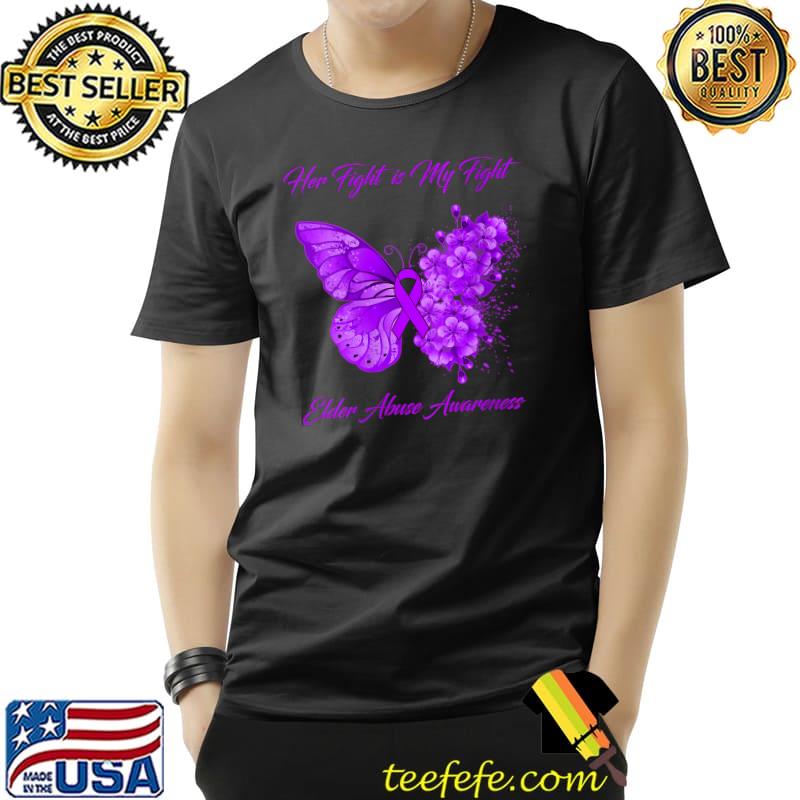 Butterfly Her Fight is My Fight Elder Abuse Awareness T-Shirt Unisex Butterfly Her Fight is My Fight Elder Abuse Awareness T-Shirt Unisex