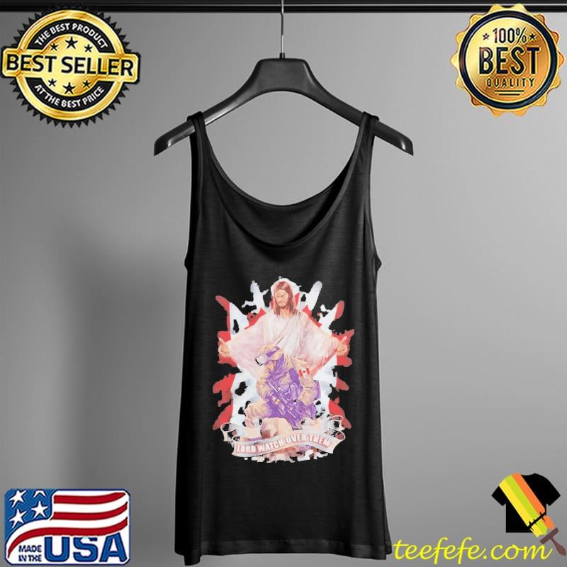 Canadian Soldier And God Jesus Lord Watch Over Them Shirt Tank Top Canadian Soldier And God Jesus Lord Watch Over Them Shirt Tank Top