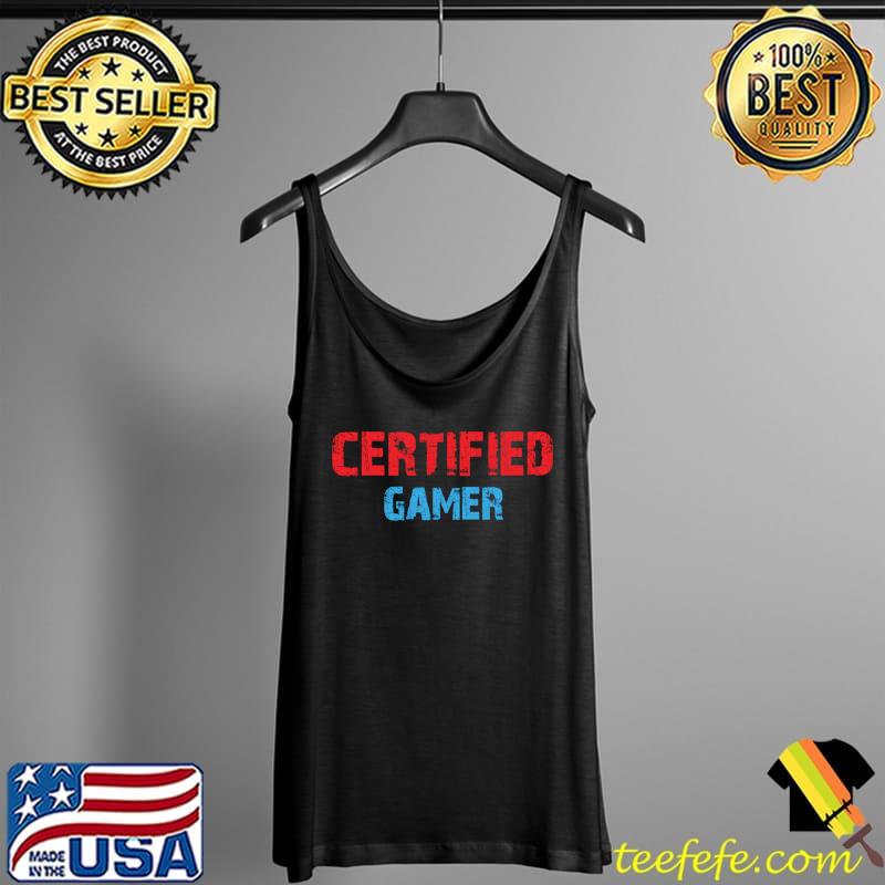 Certified Gamer Retro vintage Funny Video Games Gaming T-Shirt Tank Top Certified Gamer Retro vintage Funny Video Games Gaming T-Shirt Tank Top