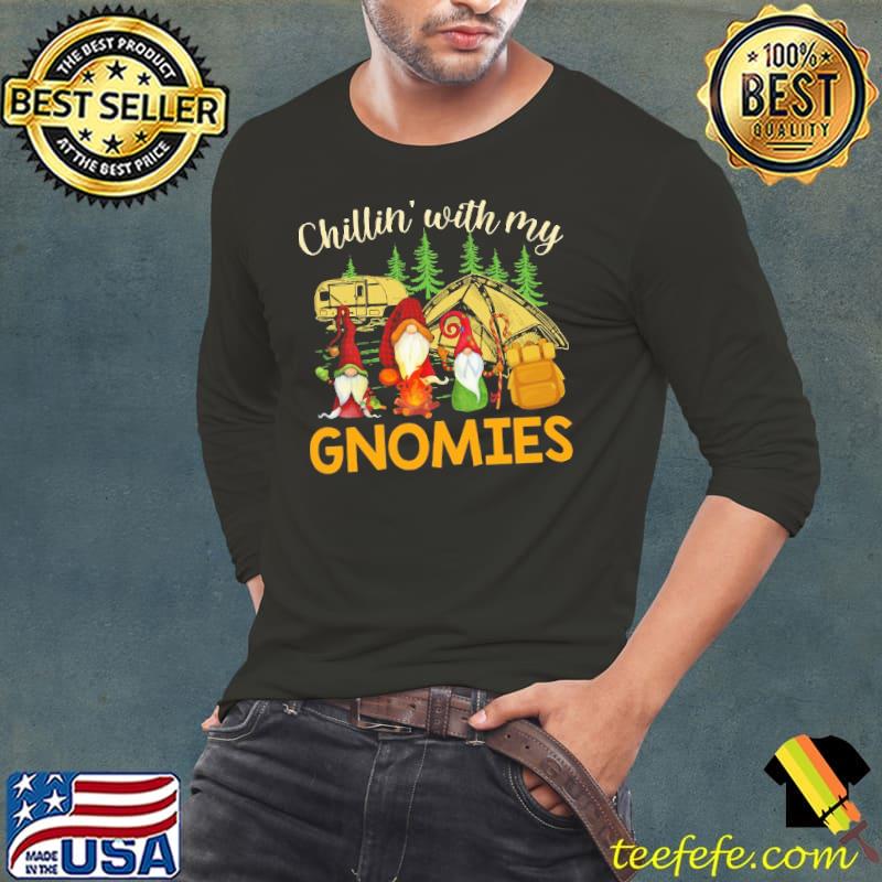 Chillin' with my gnomies camping Shirt Long Sleeve Tee Chillin' with my gnomies camping Shirt Long Sleeve Tee