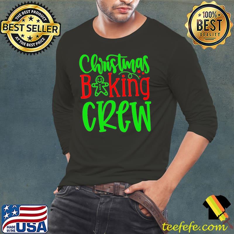 Christmas Baking Crew Shirt Long Sleeve Tee Christmas Baking Crew Shirt Long Sleeve Tee
