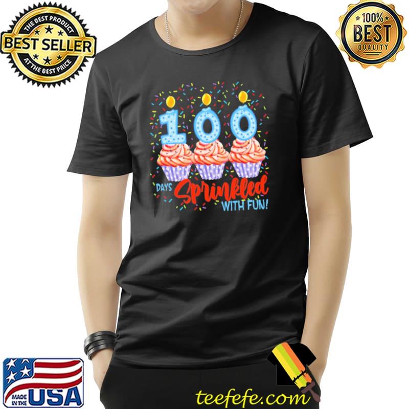 Cup Cake Happy 100 Day Of School Spinkled With Fun Shirt Unisex Cup Cake Happy 100 Day Of School Spinkled With Fun Shirt Unisex