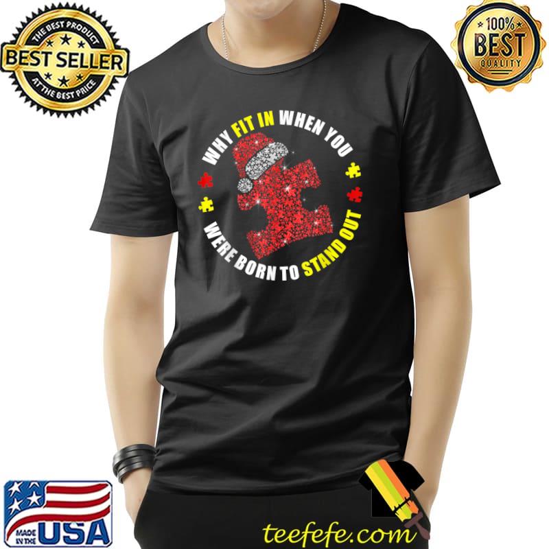 Cute Autism Awareness Christmas Pajama Why Fit In When You T-Shirt Unisex Cute Autism Awareness Christmas Pajama Why Fit In When You T-Shirt Unisex