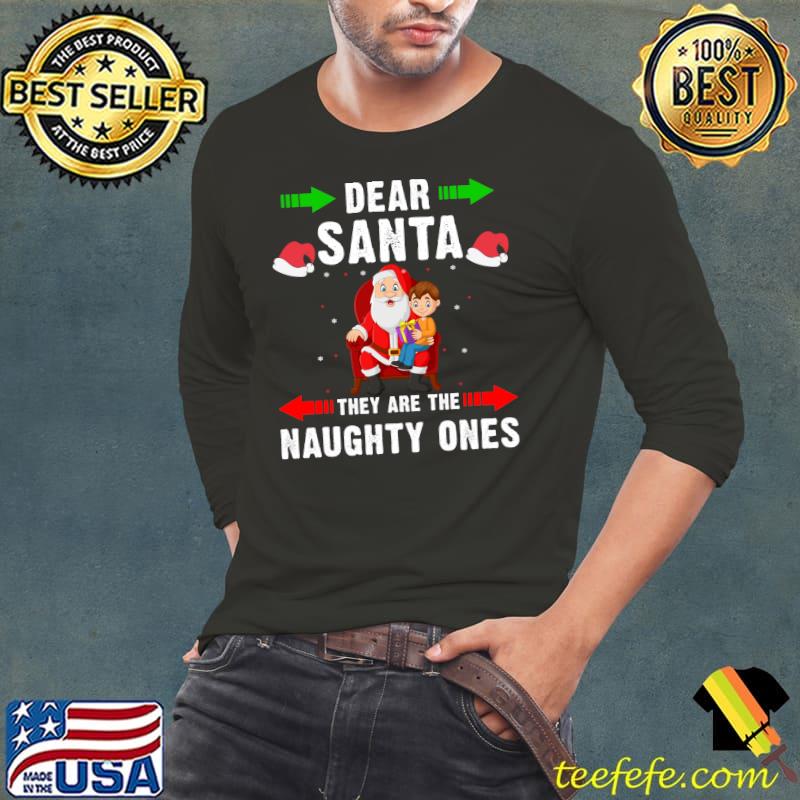 Dear Santa They Are The Naughty Ones Funny Christmas Pajamas T- Long Sleeve Tee Dear Santa They Are The Naughty Ones Funny Christmas Pajamas T- Long Sleeve Tee