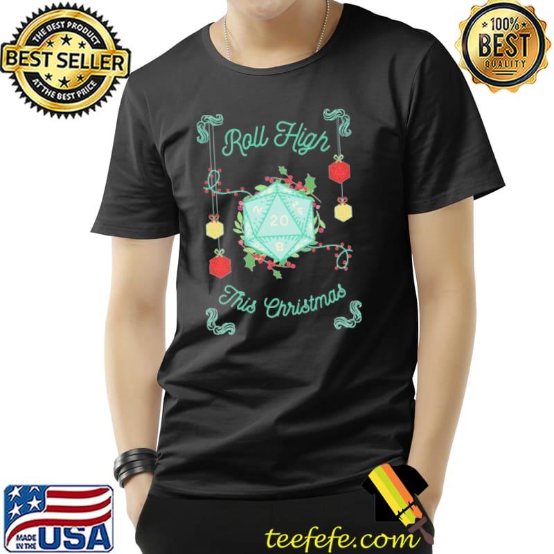 Dice Roll High This Christmas Shirt Unisex Dice Roll High This Christmas Shirt Unisex