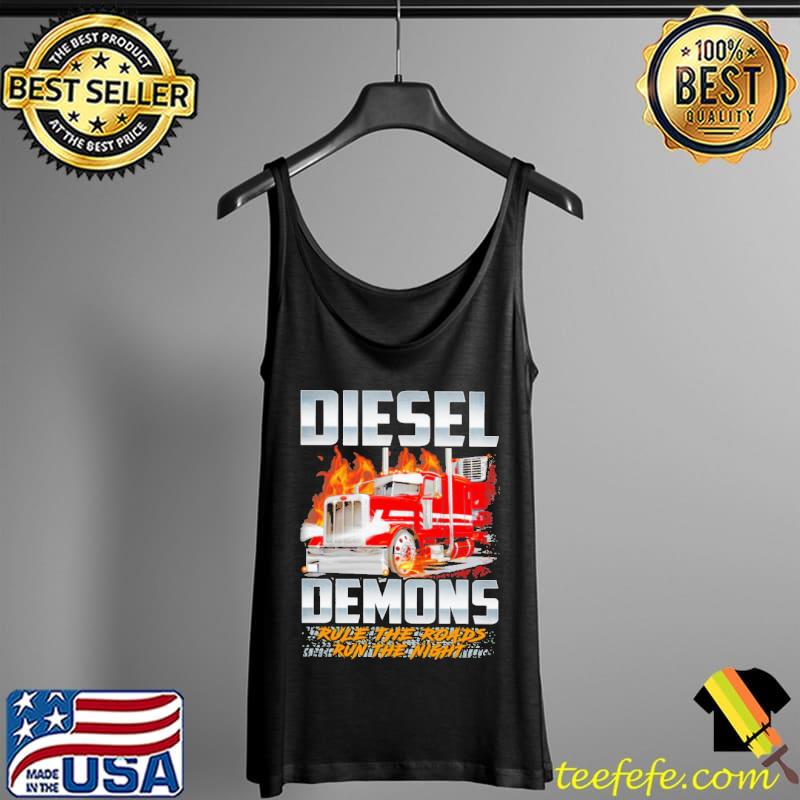 Diesel Demons Rule The Roads Run The Night Shirt Tank Top Diesel Demons Rule The Roads Run The Night Shirt Tank Top