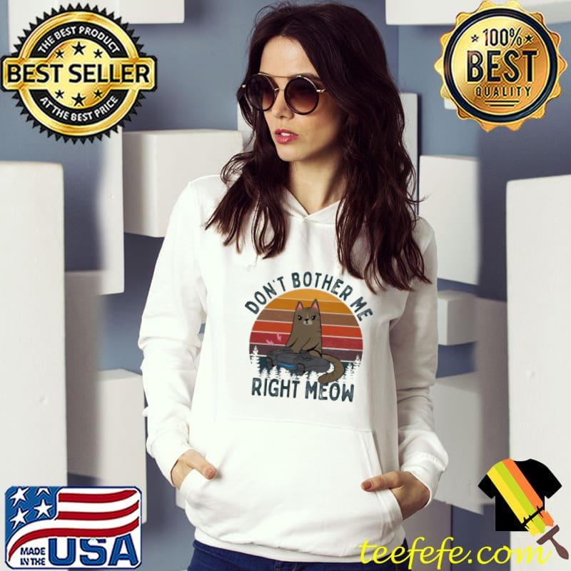 Don't Bother Me Right Meow Vintage Shirt