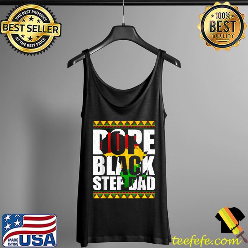 Dope Black Step Dad Melanin History Power Proud African Amer T-Shirt Tank Top Dope Black Step Dad Melanin History Power Proud African Amer T-Shirt Tank Top