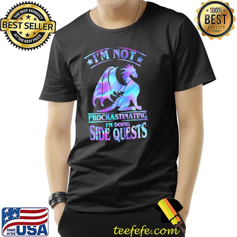 Dragon I'm Not Procrastinating I'm Doing Sidequest Shirt Unisex Dragon I'm Not Procrastinating I'm Doing Sidequest Shirt Unisex