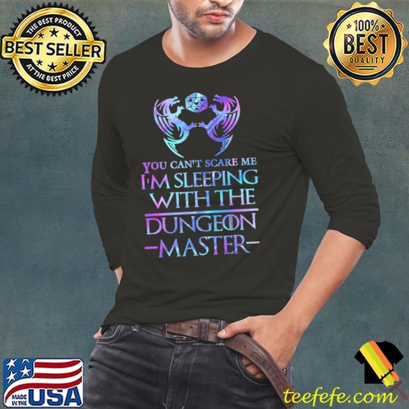 Dragon You Can't Scare Me I'M Sleeeping With The Dungeons Master Shirt Long Sleeve Tee Dragon You Can't Scare Me I'M Sleeeping With The Dungeons Master Shirt Long Sleeve Tee
