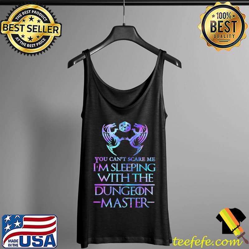 Dragon You Can't Scare Me I'M Sleeeping With The Dungeons Master Shirt Tank Top Dragon You Can't Scare Me I'M Sleeeping With The Dungeons Master Shirt Tank Top