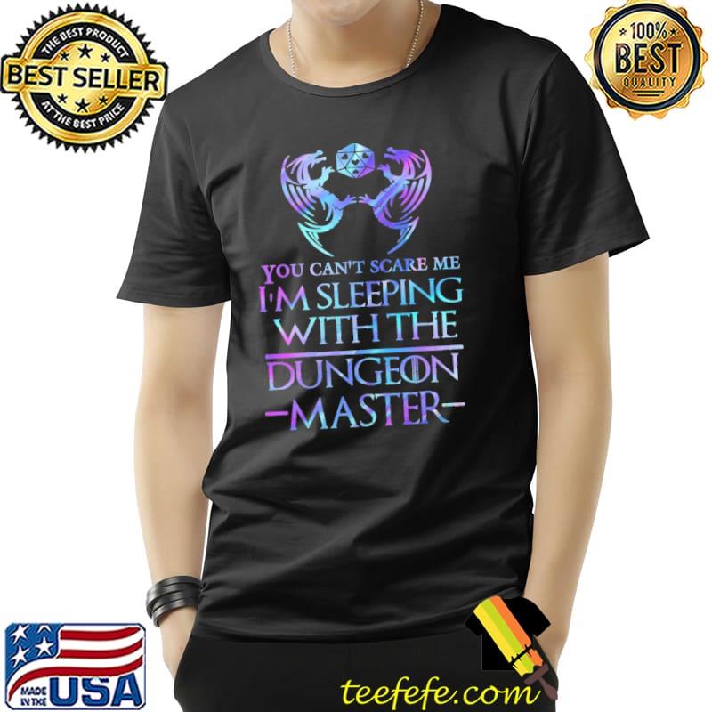Dragon You Can't Scare Me I'M Sleeeping With The Dungeons Master Shirt Unisex Dragon You Can't Scare Me I'M Sleeeping With The Dungeons Master Shirt Unisex