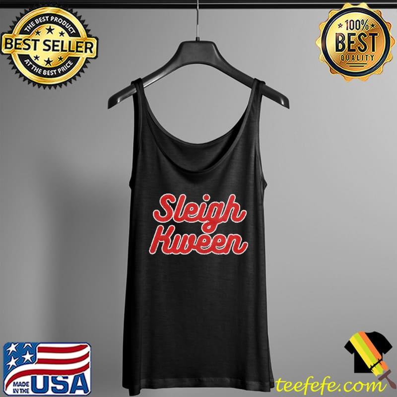 easonal Sleigh Kween Shirt Tank Top easonal Sleigh Kween Shirt Tank Top