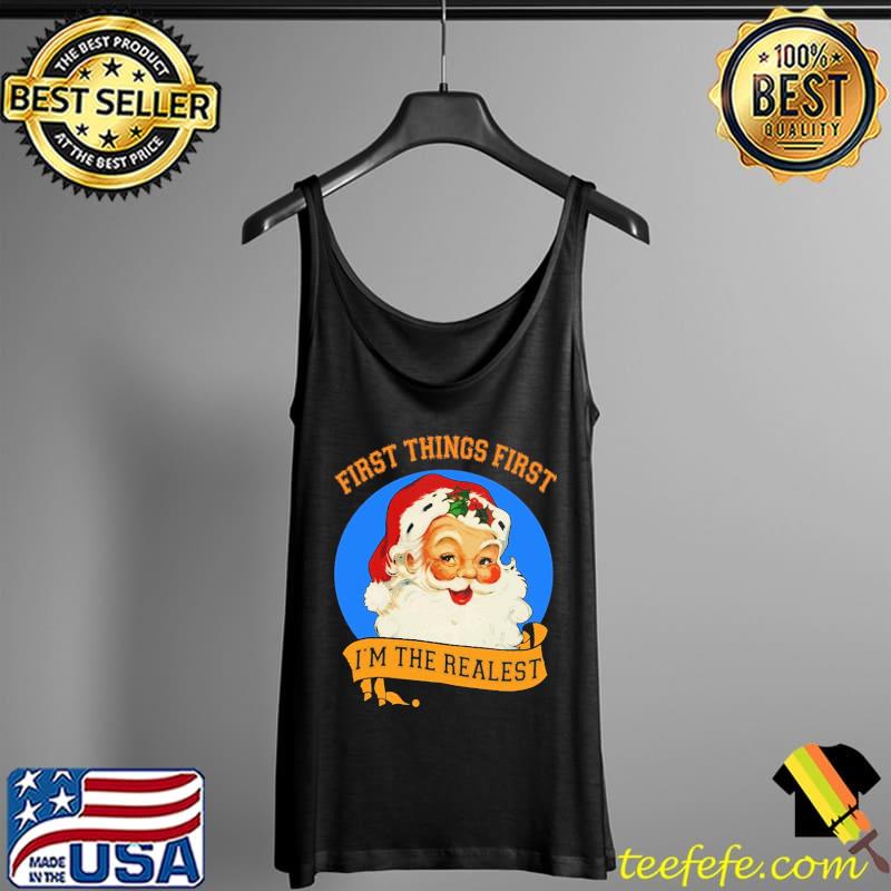 First Things First I'm The Realest Shirt Tank Top First Things First I'm The Realest Shirt Tank Top