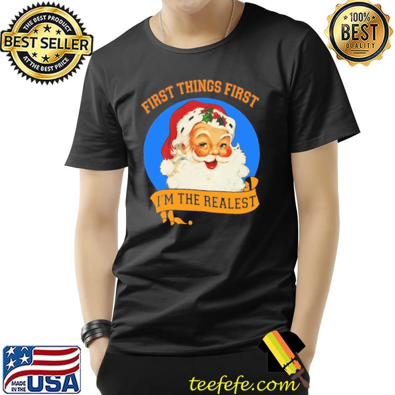 First Things First I'm The Realest Shirt Unisex First Things First I'm The Realest Shirt Unisex