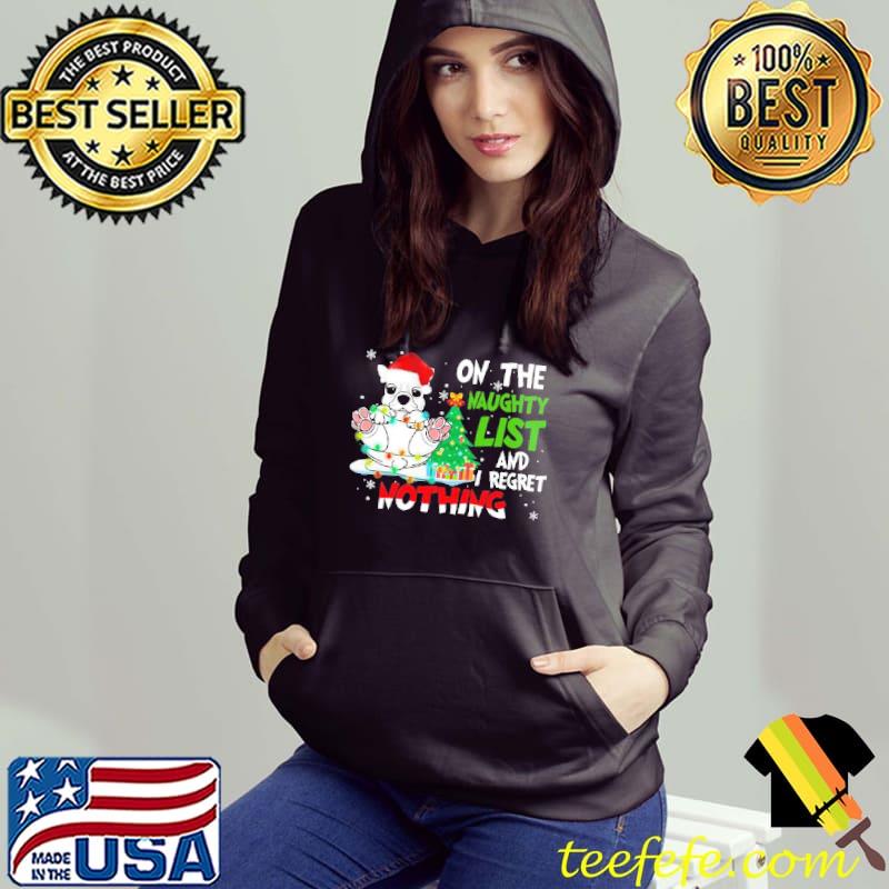 Frenchie On the naughty list And I regret Nothing Shirt