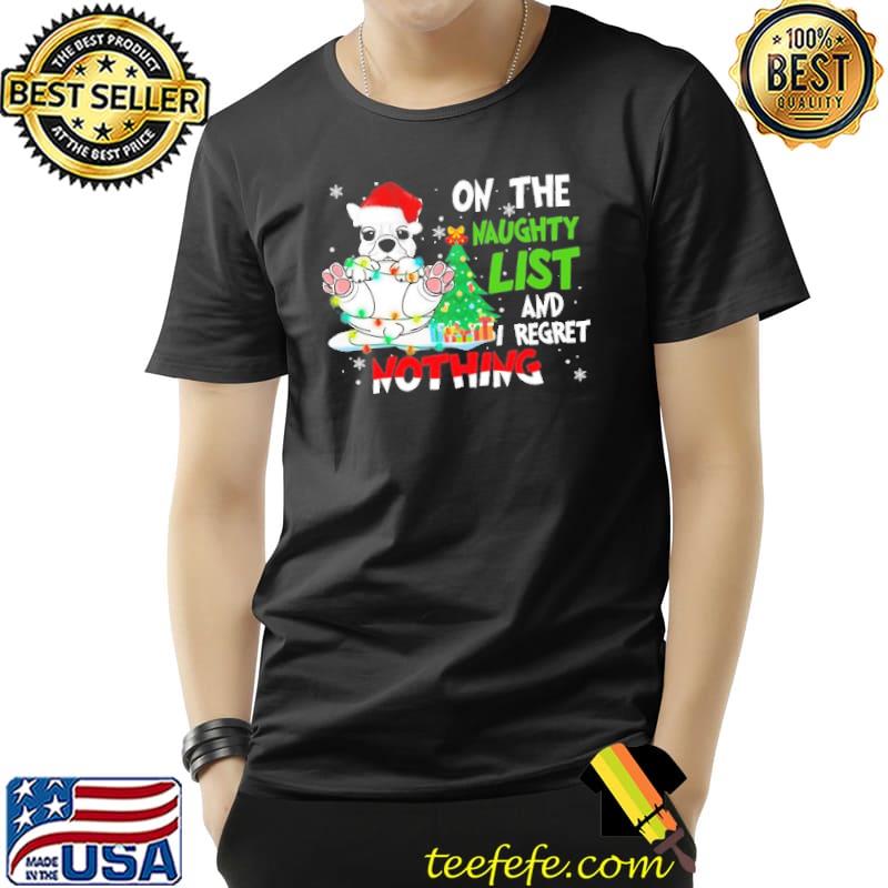 Frenchie On the naughty list And I regret Nothing Shirt Unisex Frenchie On the naughty list And I regret Nothing Shirt Unisex
