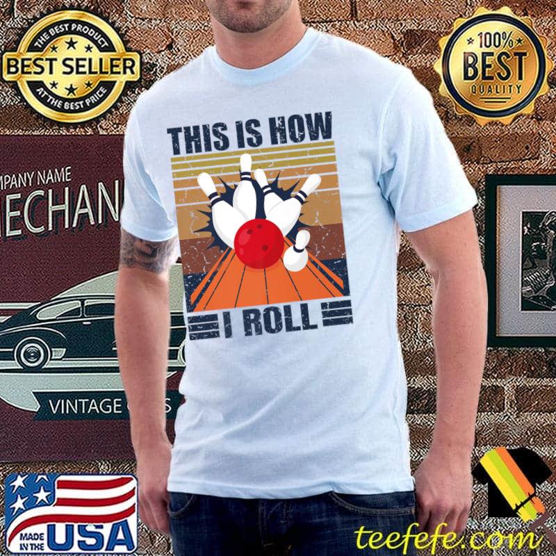 Funny Bowling Ball This Is How I Roll Retro Premium T-Shirt Unisex Funny Bowling Ball This Is How I Roll Retro Premium T-Shirt Unisex