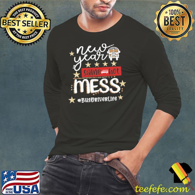 Funny Bus Driver Same Hot Mess Busdriverlife Shirt Long Sleeve Tee Funny Bus Driver Same Hot Mess Busdriverlife Shirt Long Sleeve Tee