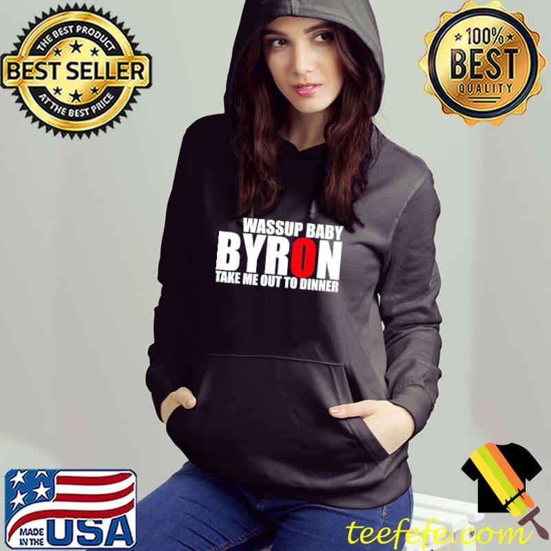 Funny Byron Wassup Baby Take Me Out To Dinner T-Shirt Funny Byron Wassup Baby Take Me Out To Dinner T-Shirt