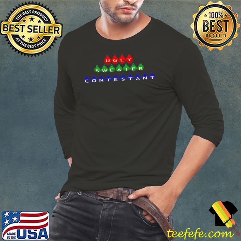 Funny Christmas Ugly Contestant Shirt Long Sleeve Tee Funny Christmas Ugly Contestant Shirt Long Sleeve Tee
