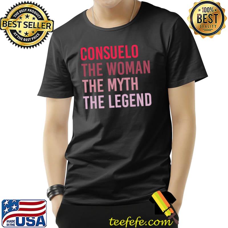 Funny CONSUELO Woman Myth Legend Personalized Name Birthday T-Shirt Unisex Funny CONSUELO Woman Myth Legend Personalized Name Birthday T-Shirt Unisex