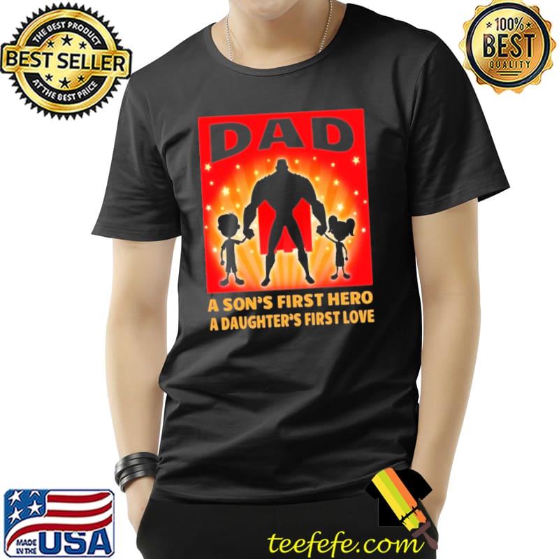 Funny Dad A Son's First Hero A Daughter'sFirst Love Shirt Unisex Funny Dad A Son's First Hero A Daughter'sFirst Love Shirt Unisex