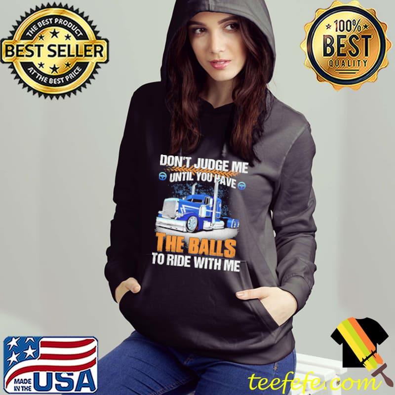 Funny Don't Judge Me Until You Have The Balls To Ride With Me Vintage Shirt