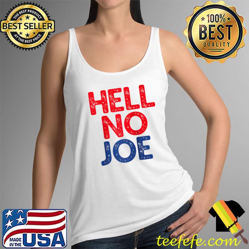 Funny Hell No Joe Anti-Joe Biden 2020 Election T-Shirt Tank Top Funny Hell No Joe Anti-Joe Biden 2020 Election T-Shirt Tank Top