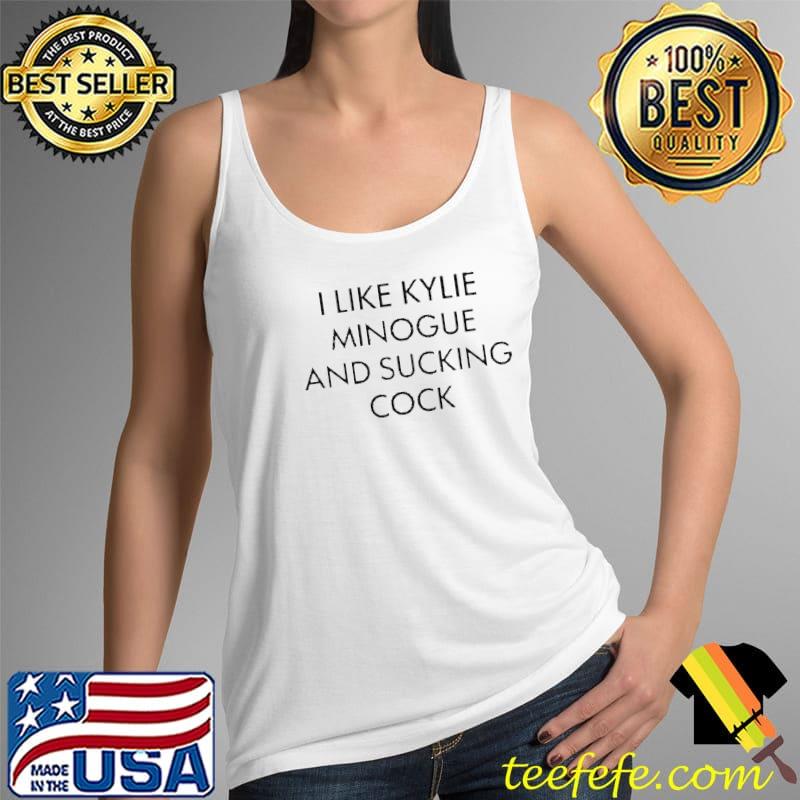 Funny I like kylie minogue and sucking cock Tank Top Funny I like kylie minogue and sucking cock Tank Top