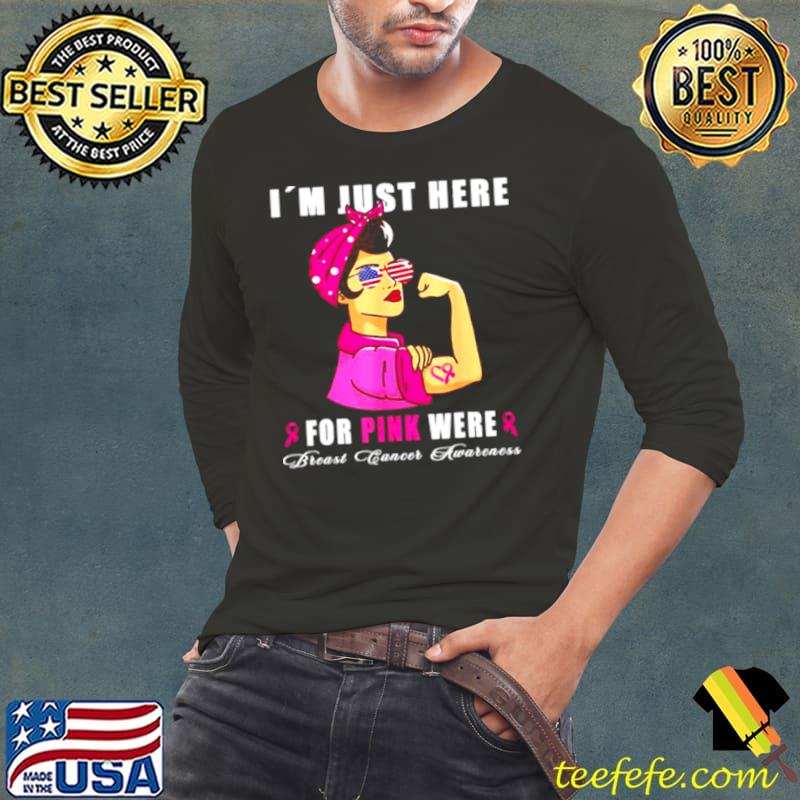 Funny I´m just here for pink were Breast Cancer Pink Ribbon T Shirt Long Sleeve Tee Funny I´m just here for pink were Breast Cancer Pink Ribbon T Shirt Long Sleeve Tee