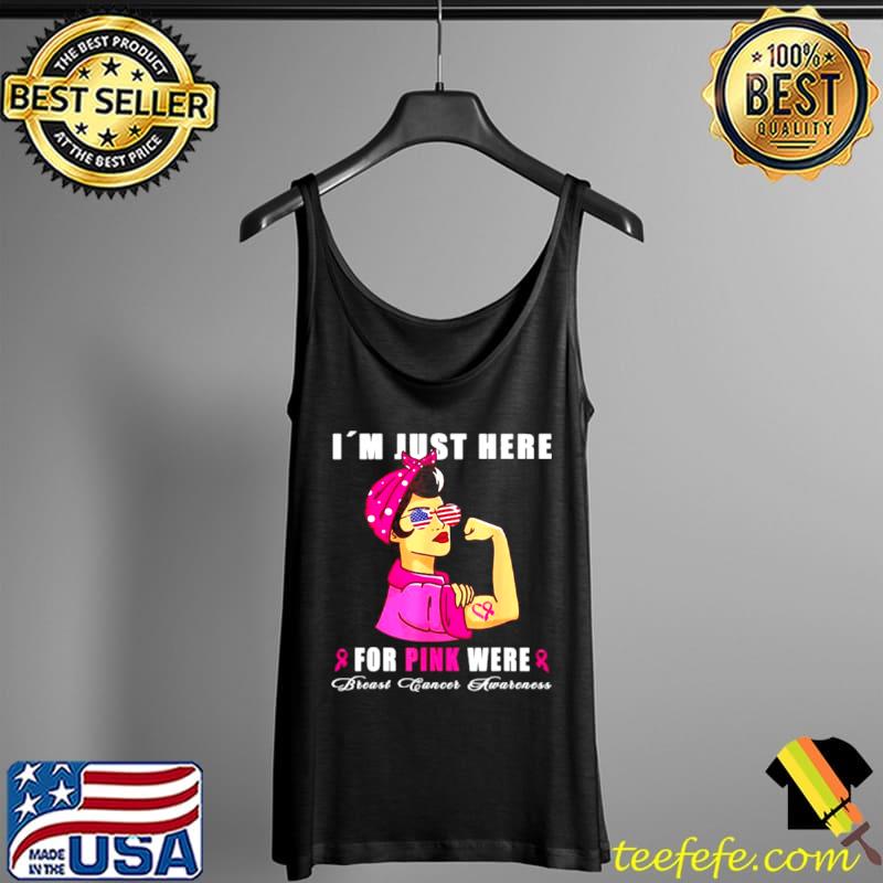 Funny I´m just here for pink were Breast Cancer Pink Ribbon T Shirt Tank Top Funny I´m just here for pink were Breast Cancer Pink Ribbon T Shirt Tank Top