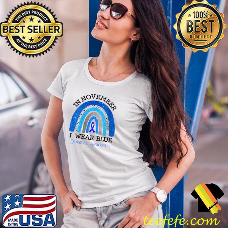 Funny In November I Wear Blue Diabetes Awareness Blue Ribbon T-Shirt Ladies Tee Funny In November I Wear Blue Diabetes Awareness Blue Ribbon T-Shirt Ladies Tee