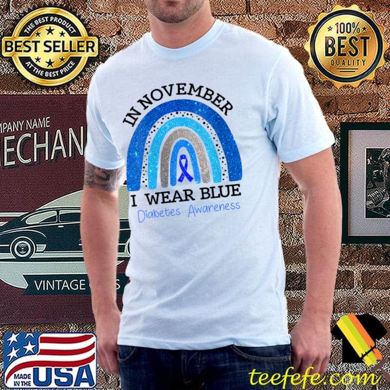Funny In November I Wear Blue Diabetes Awareness Blue Ribbon T-Shirt Unisex Funny In November I Wear Blue Diabetes Awareness Blue Ribbon T-Shirt Unisex