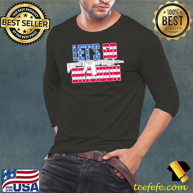 Funny Lets Go Brandon Brandon US Flag We the People Gun Long Sleeve Tee Funny Lets Go Brandon Brandon US Flag We the People Gun Long Sleeve Tee