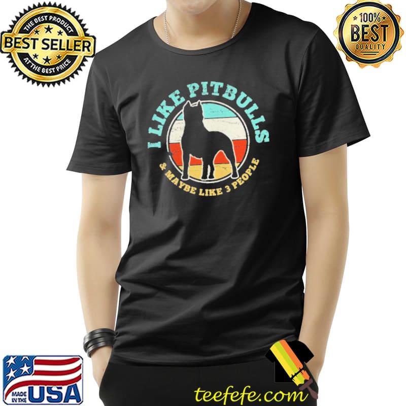 Funny Like pitbulls and maybe like 3 people vintage Unisex Funny Like pitbulls and maybe like 3 people vintage Unisex