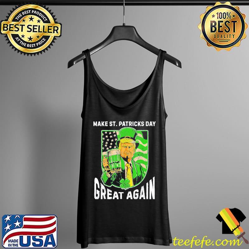 Funny Make St Patrick Day Great Again Trump Drinking Beer T-Shirt Tank Top Funny Make St Patrick Day Great Again Trump Drinking Beer T-Shirt Tank Top