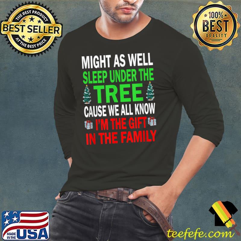 Funny Might as well sleep under the tree cause we all know T- Long Sleeve Tee Funny Might as well sleep under the tree cause we all know T- Long Sleeve Tee