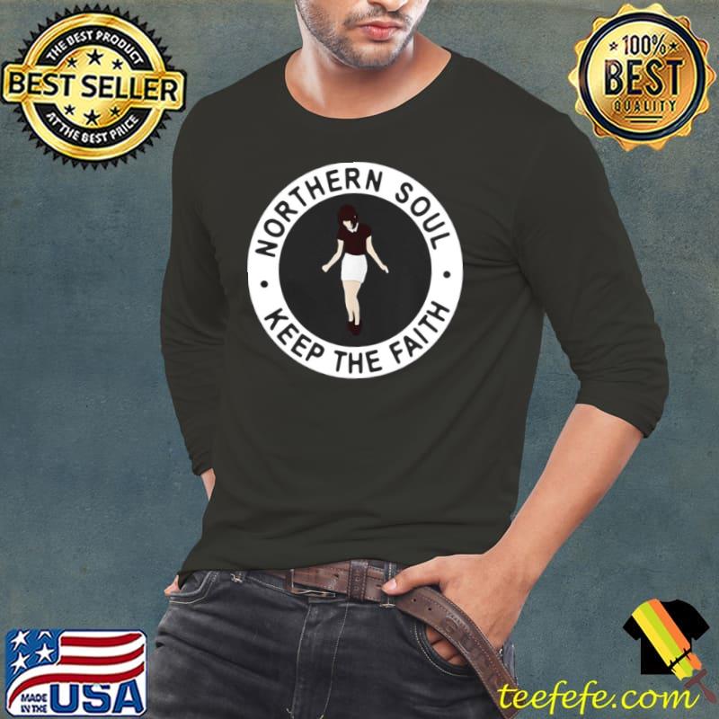 Funny Northern Soul Keep The Faith Dancing Girl Shirt Long Sleeve Tee Funny Northern Soul Keep The Faith Dancing Girl Shirt Long Sleeve Tee