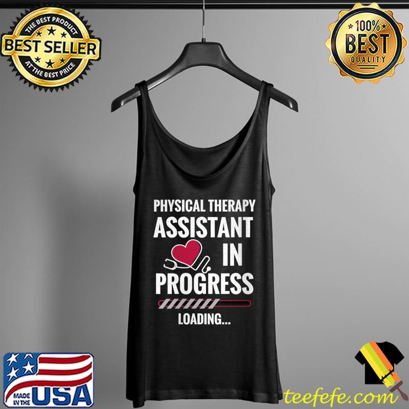 Funny Physical Therapist Assistant In Progress PTA Student T- Tank Top Funny Physical Therapist Assistant In Progress PTA Student T- Tank Top