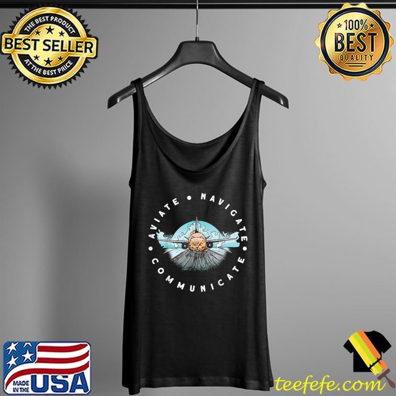 Funny Pilot Aviate Navigate Communicate Cat Plane T-Shirt Tank Top Funny Pilot Aviate Navigate Communicate Cat Plane T-Shirt Tank Top