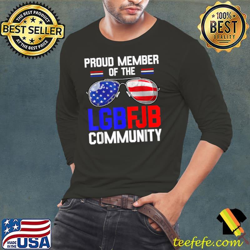 Funny Proud member of the LGBFJB Community American Flag T Shirt Long Sleeve Tee Funny Proud member of the LGBFJB Community American Flag T Shirt Long Sleeve Tee
