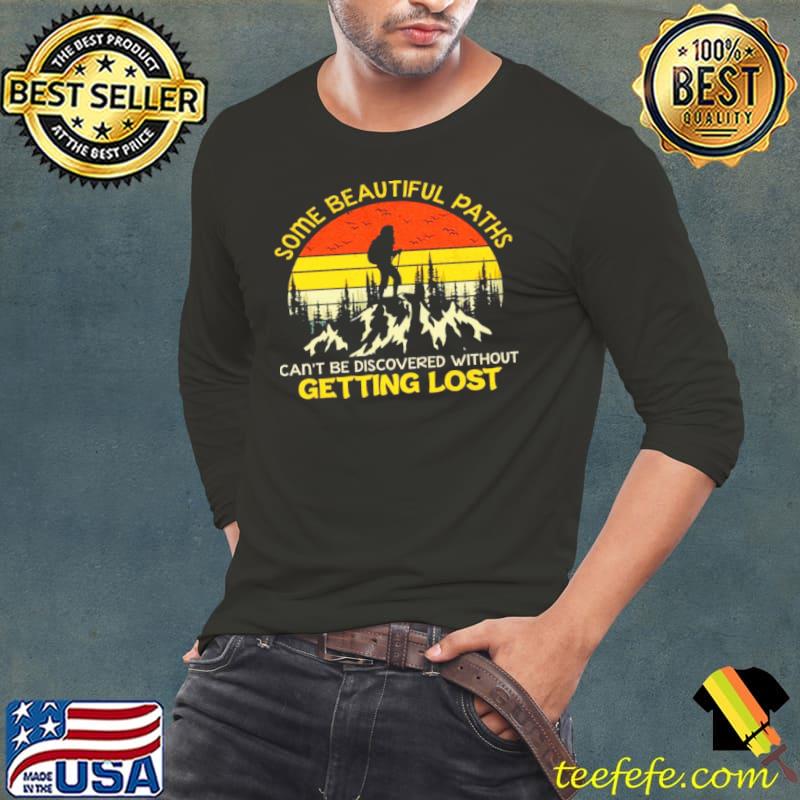 Funny Some beautiful paths cant be discovered without getting lost Long Sleeve Tee Funny Some beautiful paths cant be discovered without getting lost Long Sleeve Tee