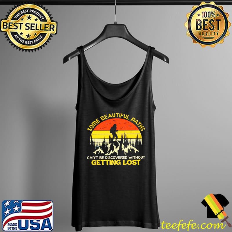 Funny Some beautiful paths cant be discovered without getting lost Tank Top Funny Some beautiful paths cant be discovered without getting lost Tank Top