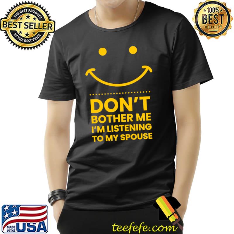 Funny Spouse Day Married Husband Wife Partner Anniversary T-Shirt Unisex Funny Spouse Day Married Husband Wife Partner Anniversary T-Shirt Unisex