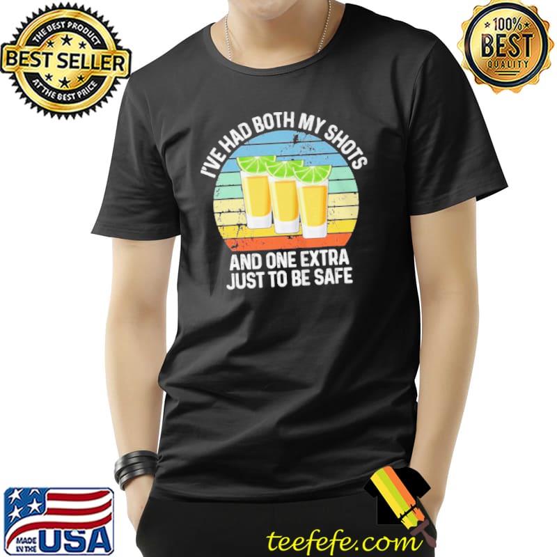 Funny Tequila I've had both my shots and one extra just to be safe vintage Unisex Funny Tequila I've had both my shots and one extra just to be safe vintage Unisex