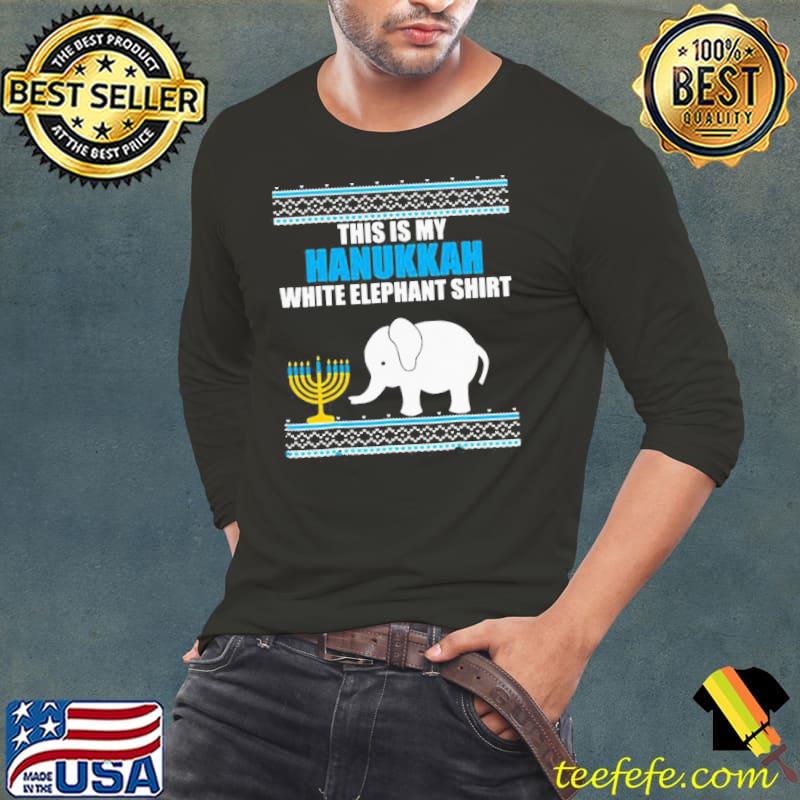 Funny This Is My Hanukkah White Elephant Ugly Hanukkah Shirt Long Sleeve Tee Funny This Is My Hanukkah White Elephant Ugly Hanukkah Shirt Long Sleeve Tee