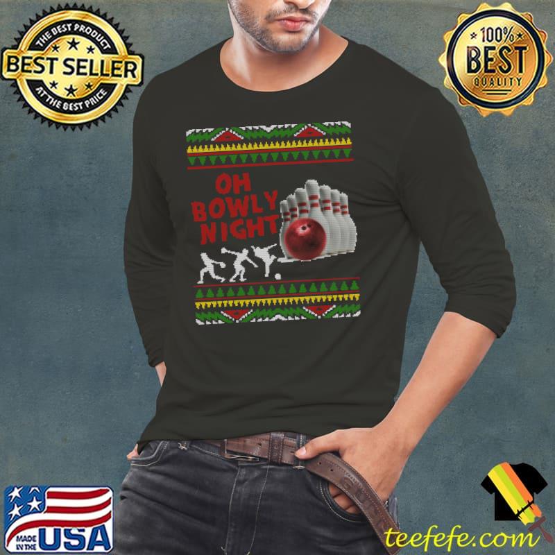 Funny Ugly Christmas Sweater Party Shirts Oh Bowly Night Bowling T-Shirt Long Sleeve Tee Funny Ugly Christmas Sweater Party Shirts Oh Bowly Night Bowling T-Shirt Long Sleeve Tee